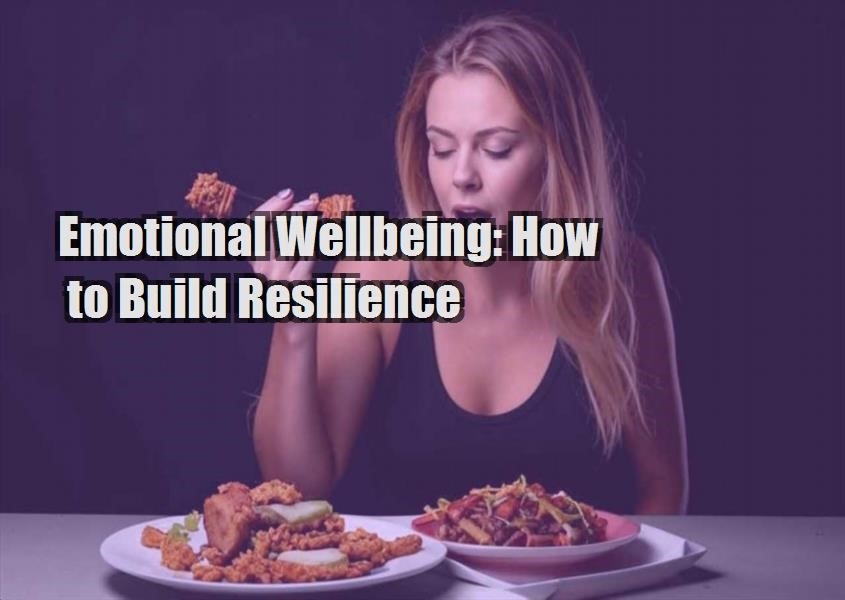 emotional wellbeing how to build resilience