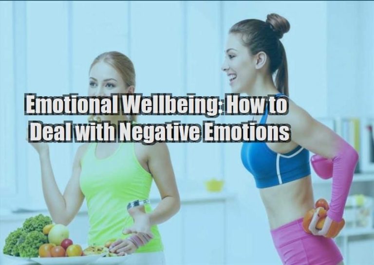 Emotional Wellbeing: How to Deal with Negative Emotions