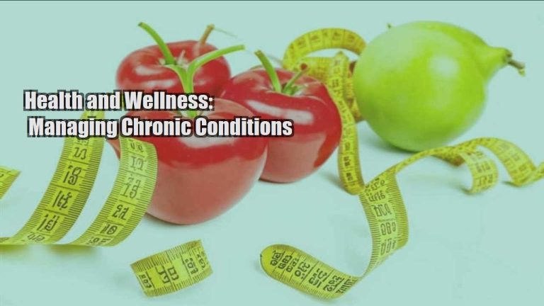 Health and Wellness: Managing Chronic Conditions