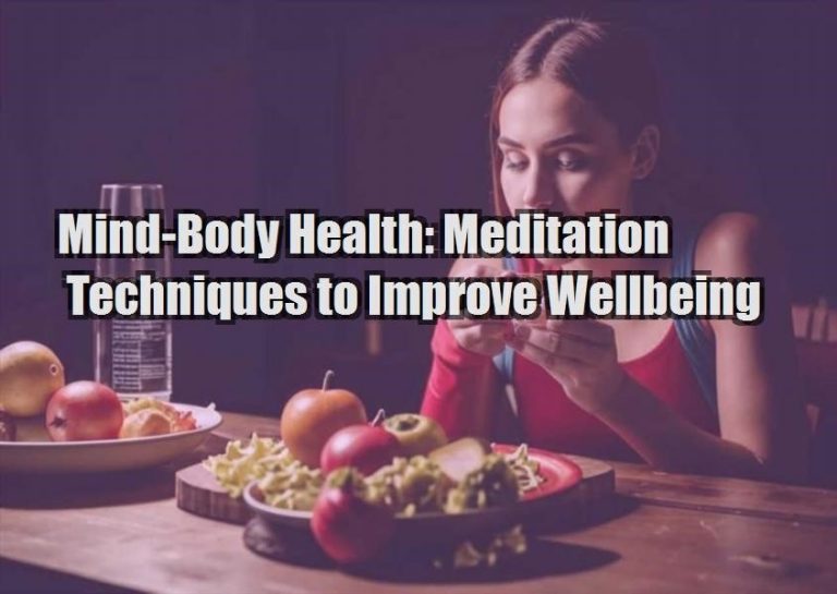 Mind-Body Health: Meditation Techniques to Improve Wellbeing