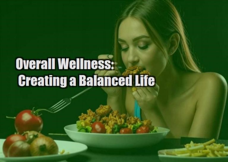 Overall Wellness: Creating a Balanced Life