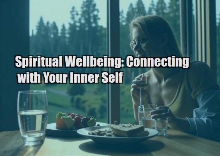 Spiritual Wellbeing: Connecting with Your Inner Self