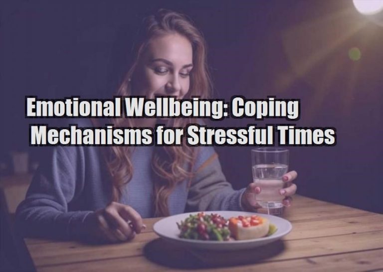 Emotional Wellbeing: Coping Mechanisms for Stressful Times