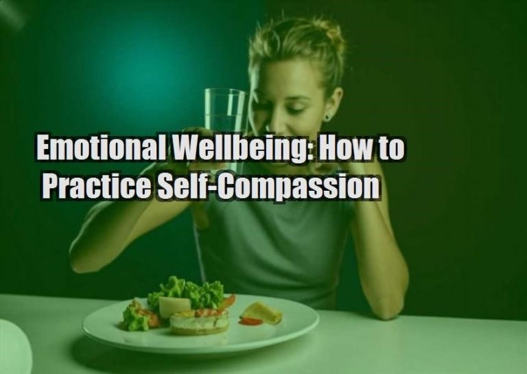 Emotional Wellbeing: How to Practice Self-Compassion