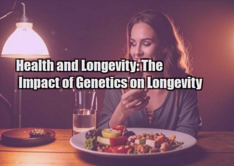 Health and Longevity: The Impact of Genetics on Longevity