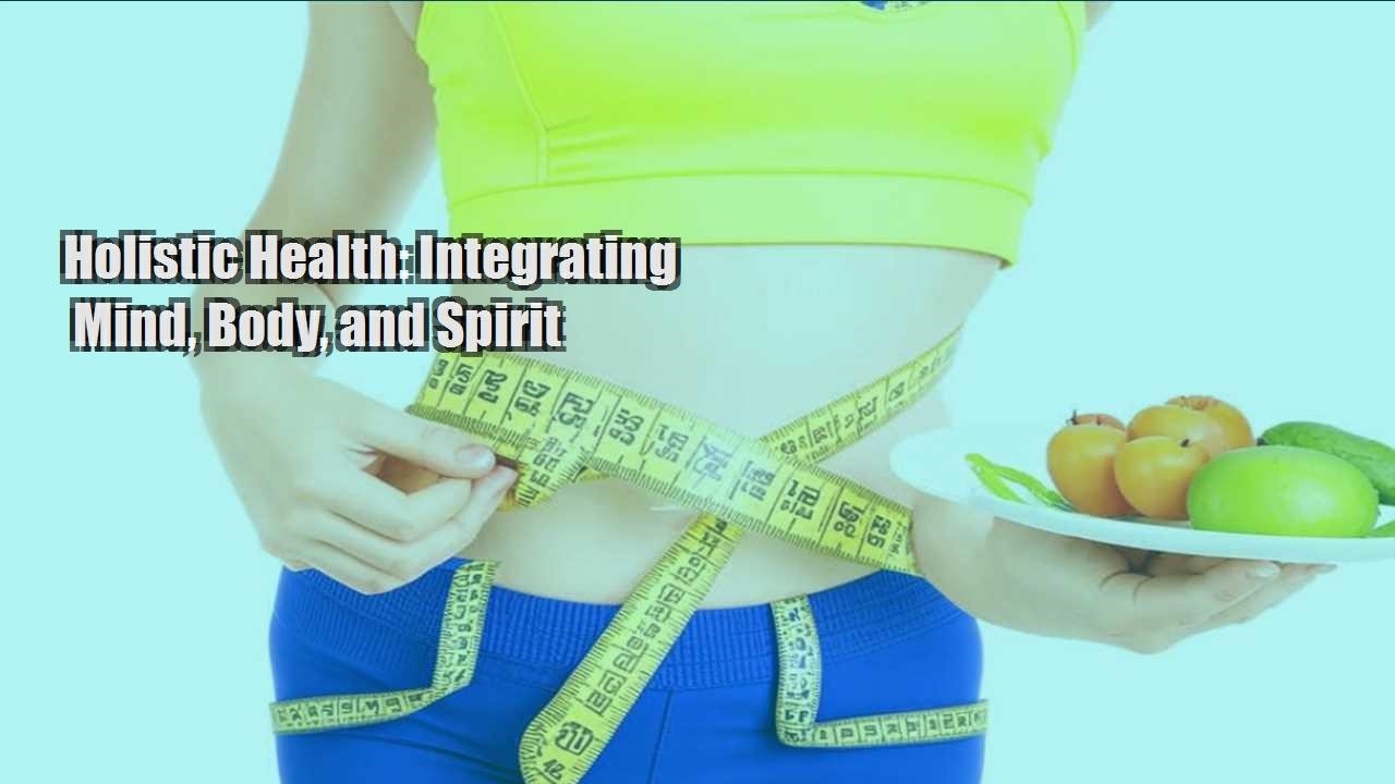 holistic health integrating mind body and spirit