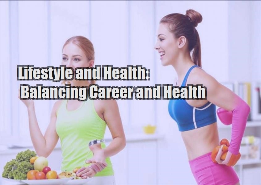 lifestyle and health balancing career and health