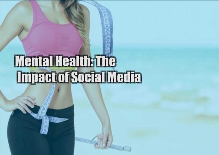 Mental Health: The Impact of Social Media