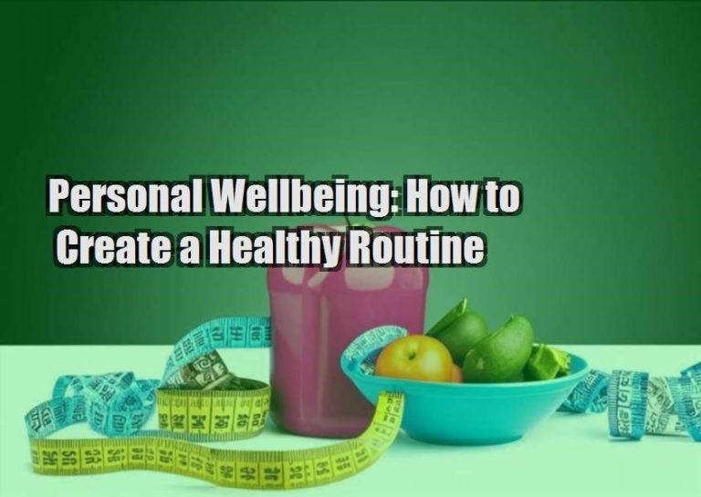 Personal Wellbeing: How to Create a Healthy Routine