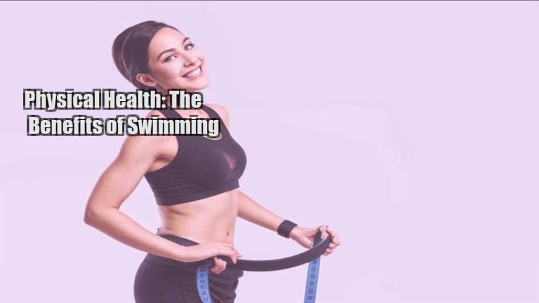 Physical Health: The Benefits of Swimming