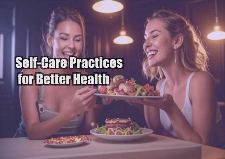 Self-Care Practices for Better Health