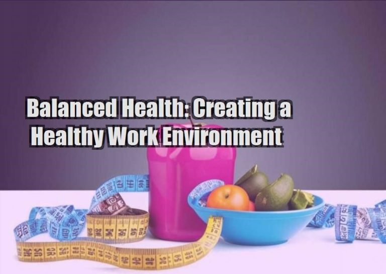 Balanced Health: Creating a Healthy Work Environment