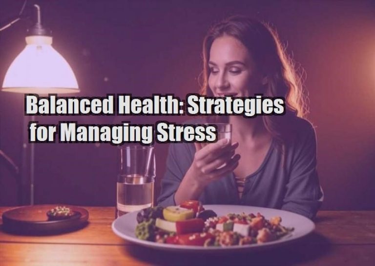 Balanced Health: Strategies for Managing Stress