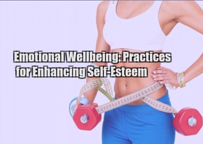 Emotional Wellbeing: Practices for Enhancing Self-Esteem