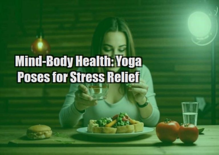 Mind-Body Health: Yoga Poses for Stress Relief