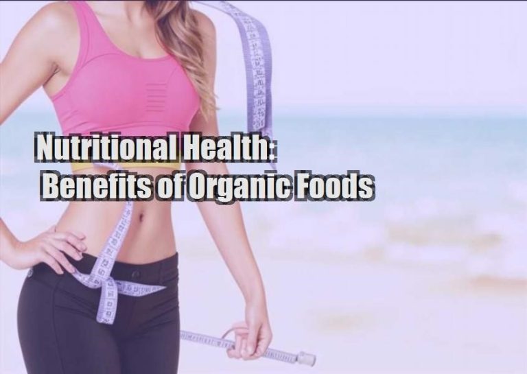 Nutritional Health: Benefits of Organic Foods