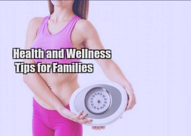 Health and Wellness Tips for Families