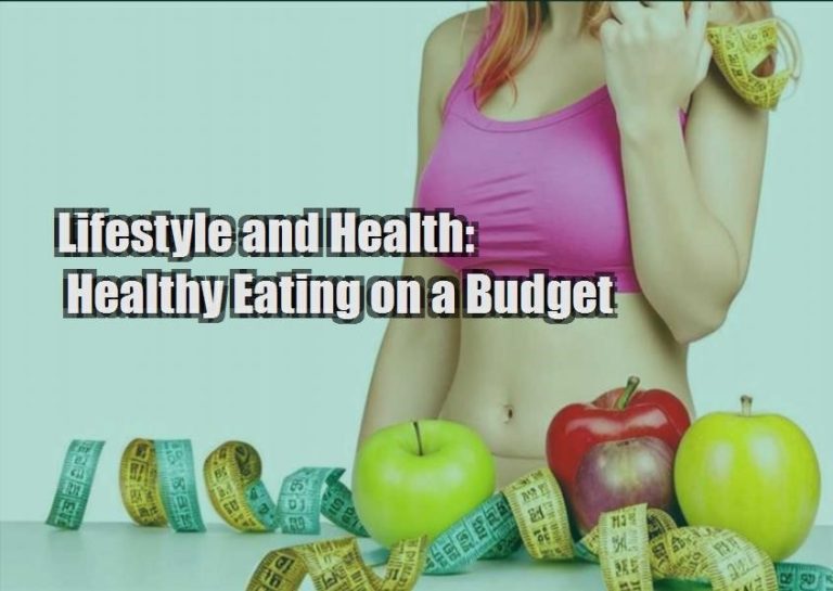 Lifestyle and Health: Healthy Eating on a Budget