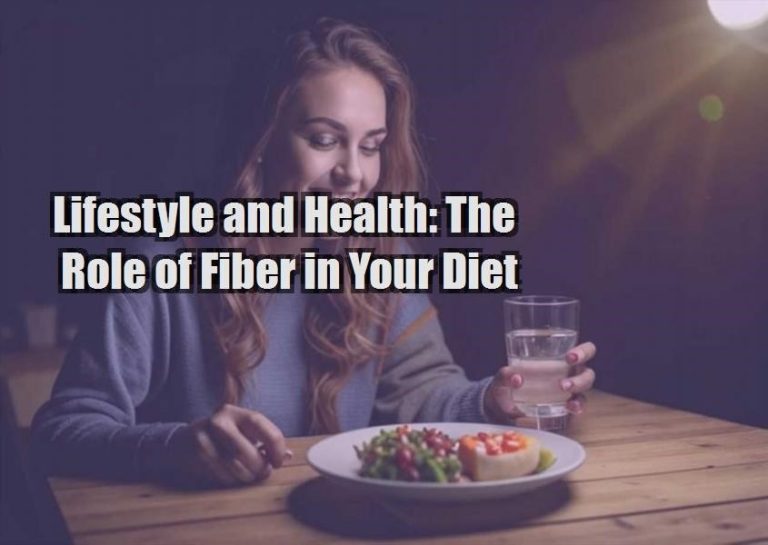 Lifestyle and Health: The Role of Fiber in Your Diet