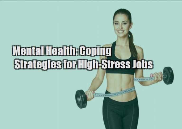 Mental Health: Coping Strategies for High-Stress Jobs