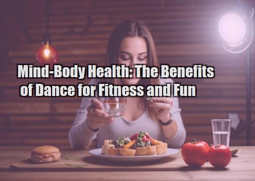 mind body health the benefits of dance for fitness and fun