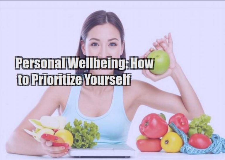 Personal Wellbeing: How to Prioritize Yourself