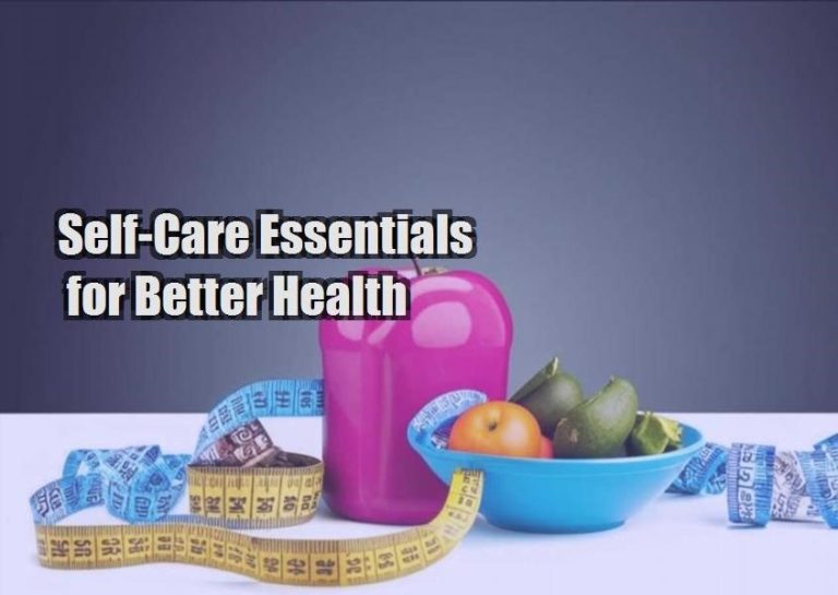 Self-Care Essentials for Better Health