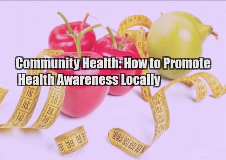 Community Health: How to Promote Health Awareness Locally