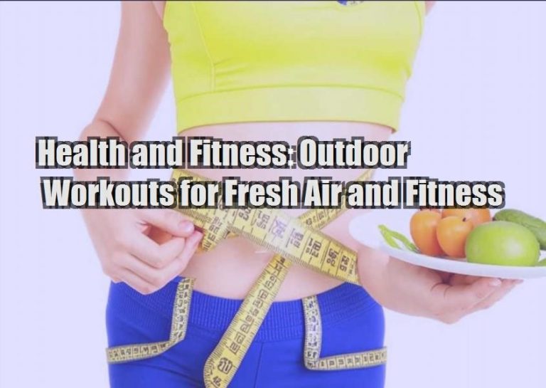 Health and Fitness: Outdoor Workouts for Fresh Air and Fitness