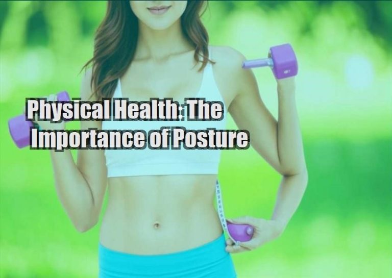 Physical Health: The Importance of Posture