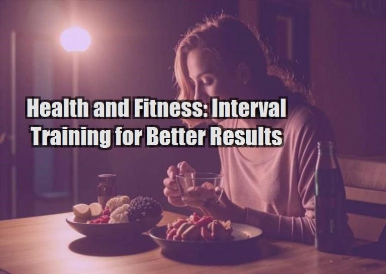 Health and Fitness: Interval Training for Better Results