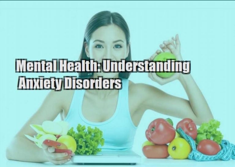 Mental Health: Understanding Anxiety Disorders