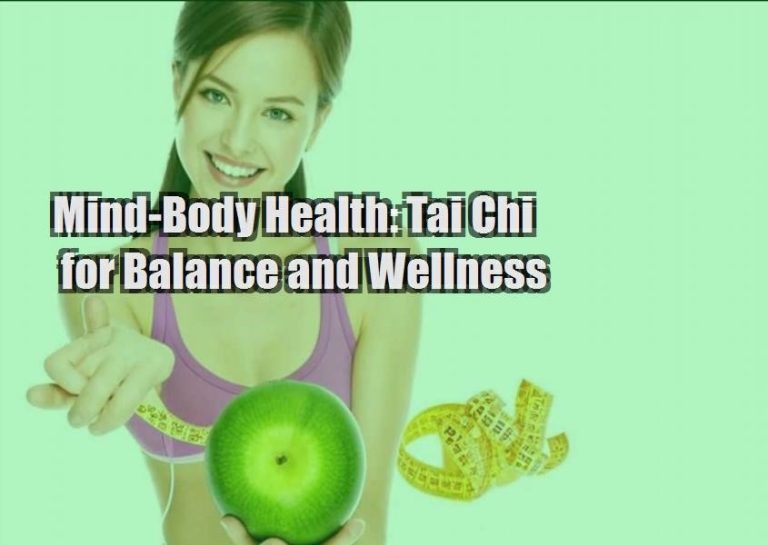 Mind-Body Health: Tai Chi for Balance and Wellness