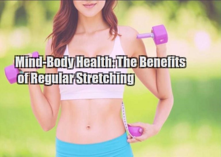 Mind-Body Health: The Benefits of Regular Stretching