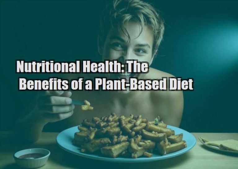 Nutritional Health: The Benefits of a Plant-Based Diet