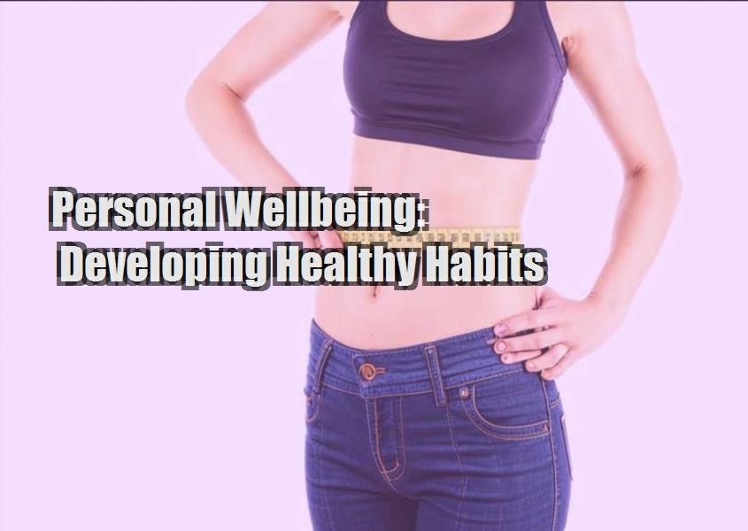 personal wellbeing developing healthy habits