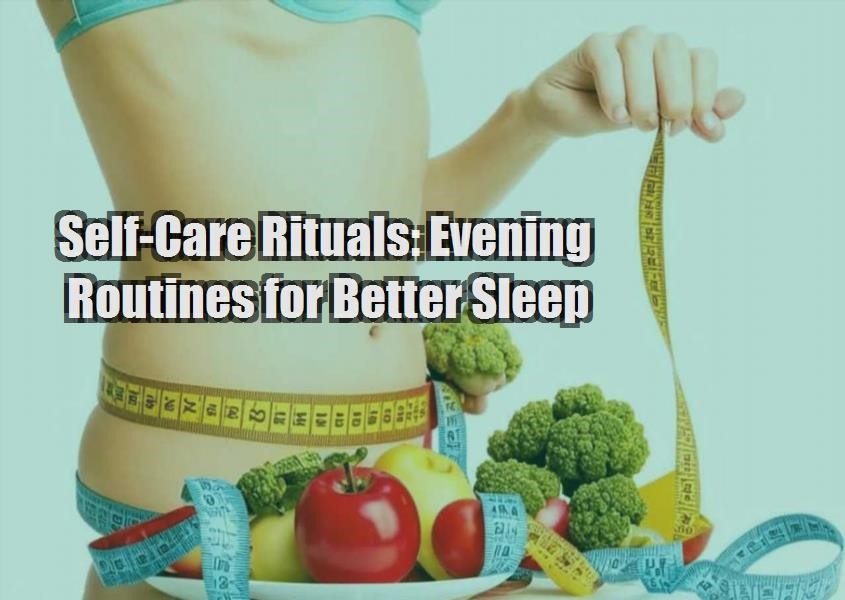 self care rituals evening routines for better sleep