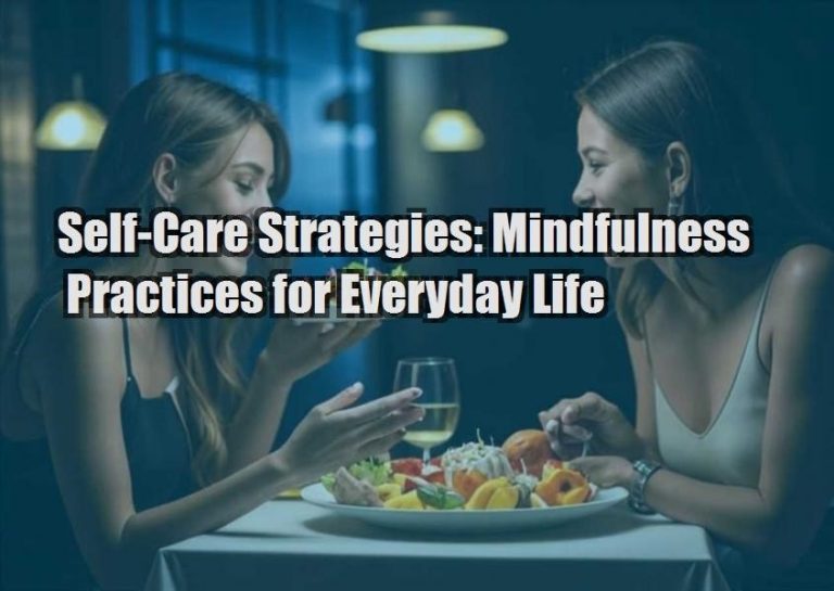 Self-Care Strategies: Mindfulness Practices for Everyday Life