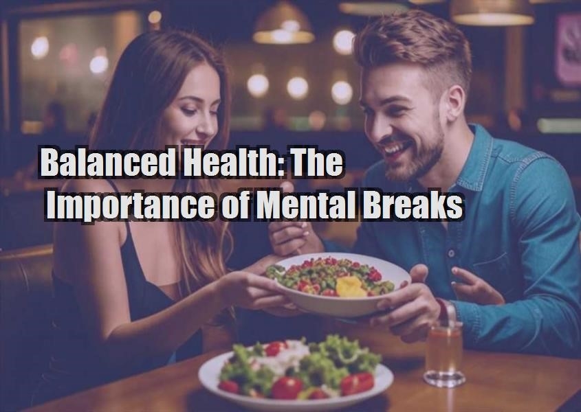 balanced health the importance of mental breaks