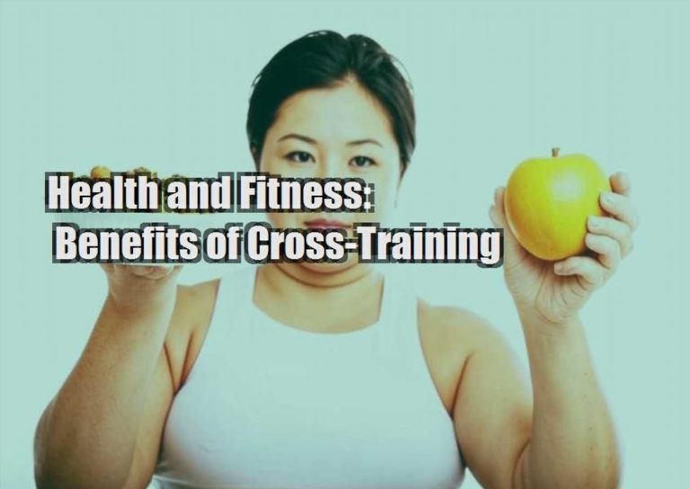 Health and Fitness: Benefits of Cross-Training