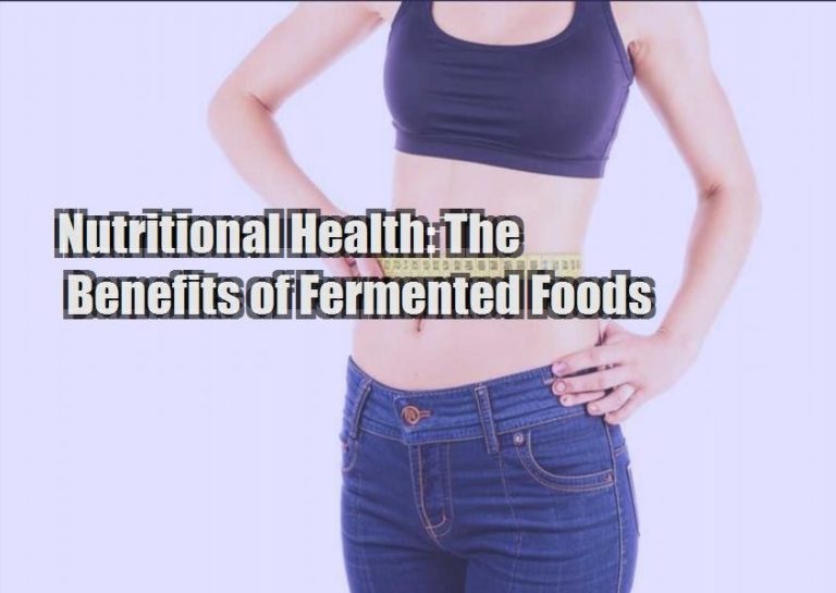 Nutritional Health: The Benefits of Fermented Foods