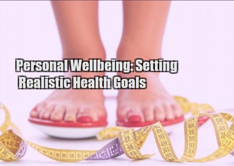 Personal Wellbeing: Setting Realistic Health Goals