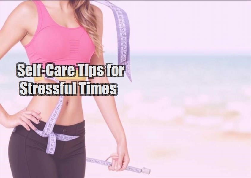 self care tips for stressful times